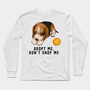 Adopt me don't shop me - black letters Long Sleeve T-Shirt